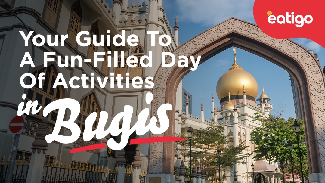 A Fun-Filled Day Of Activities In Bugis